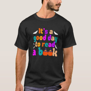 It's A Good Day To Read A Book Halloween Costume T-Shirt