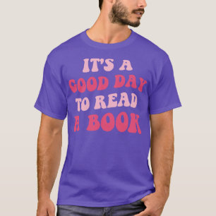 Its A Good Day To Read A Book III T-Shirt