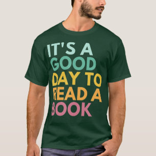 Its A Good Day To Read A Book T-Shirt