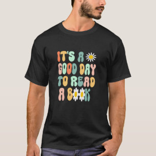 It's a Good Day to Read a Book Teacher Book Lovers T-Shirt