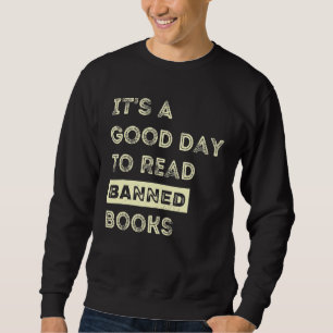 It's A Good Day To Read Banned Books Banned Books Sweatshirt