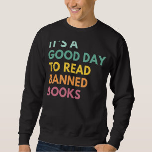 It's A Good Day To Read Banned Books Banned Books Sweatshirt