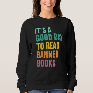 It's A Good Day To Read Banned Books Banned Books Sweatshirt