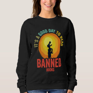 It's A Good Day To Read Banned Books, Banned Books Sweatshirt