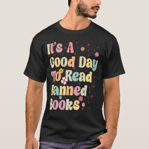It's A Good Day To Read Banned Books Banned Books T-Shirt