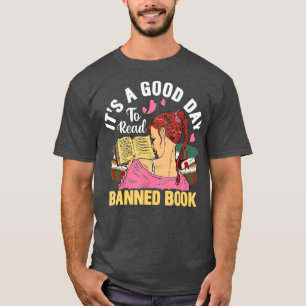 Its A Good Day To Read Banned Books Funny Book Mot T-Shirt