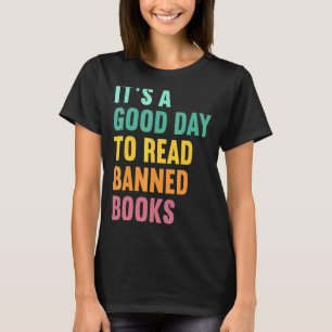 It's A Good Day To Read Banned Books Nerd Libraria T-Shirt