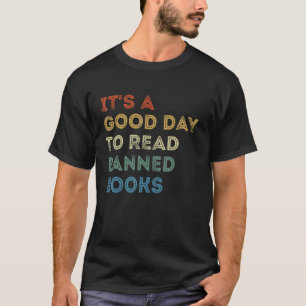 It's A Good Day To Read Banned Books T-Shirt