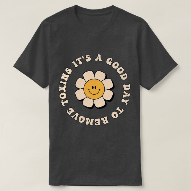 Its A Good Day To Remove Toxins Dialysis Tech TShi T-Shirt (Design Front)