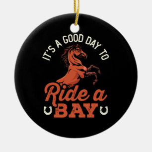 It's a Good Day to Ride a Bay Horse Rider Ceramic Ornament