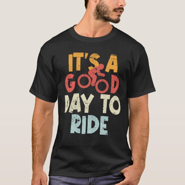 It's a Good Day to Ride Cycling Bike Lover T-Shirt (Front)