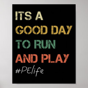 Its A Good Day To Run And Play Physical Education Poster