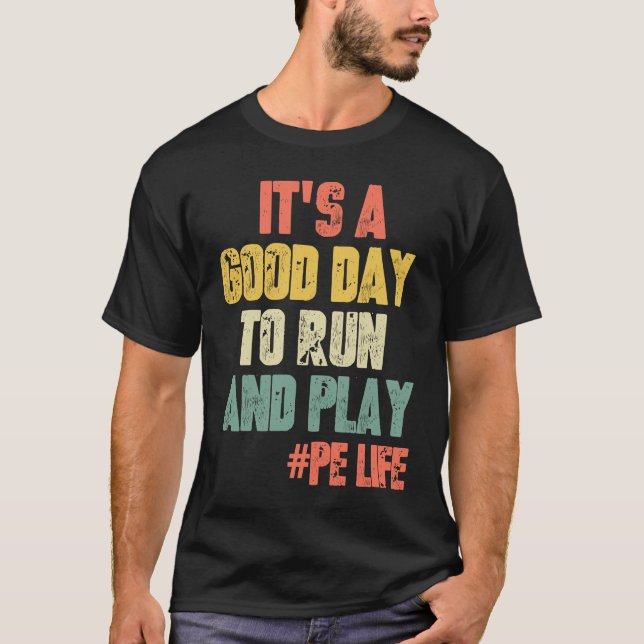 It's A Good Day To Run & Play   Saying Gym PE Teac T-Shirt (Front)