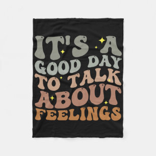 It's A Good Day To Talk About Feelings And Fun Men Fleece Blanket