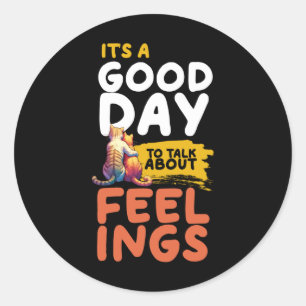 It's A Good Day To Talk About Feelings Cats Classic Round Sticker