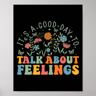It's A Good Day To Talk About Feelings Floral Ment Poster