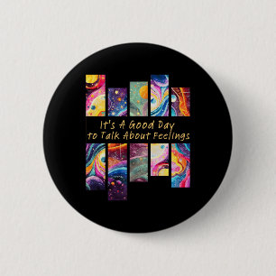It's A Good Day To Talk About Feelings Gifts 1 6 Cm Round Badge