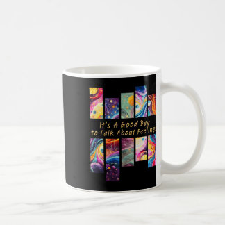 It's A Good Day To Talk About Feelings Gifts 1 Coffee Mug