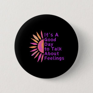 It's A Good Day To Talk About Feelings Gifts 6 Cm Round Badge