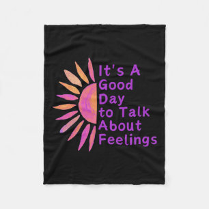 It's A Good Day To Talk About Feelings Gifts Fleece Blanket