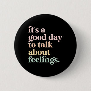 It's A Good-day To Talk About Feelings Mental Heal 6 Cm Round Badge