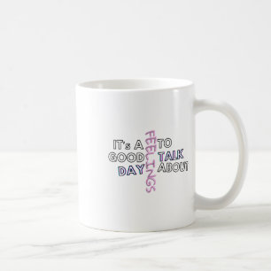 It's A Good Day To Talk About Feelings Sticker1 Coffee Mug