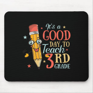 It's A Good Day To Teach 3rd Grade, Third Grade Te Mouse Pad