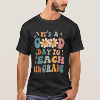 It'S A Good Day To Teach 8Th Grade Teacher Back To T-Shirt