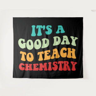It's A Good Day To Teach Chemistry I Tapestry