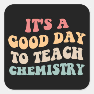 It's A Good Day To Teach Chemistry II Square Sticker