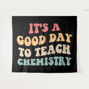 It's A Good Day To Teach Chemistry II Tapestry