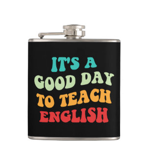 It's A Good Day To Teach English I Hip Flask