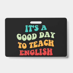 It's A Good Day To Teach English I ID Badge