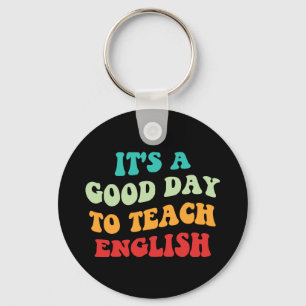 It's A Good Day To Teach English I Key Ring