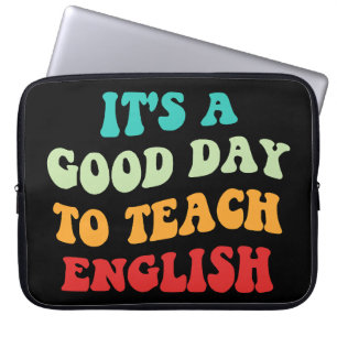 It's A Good Day To Teach English I Laptop Sleeve