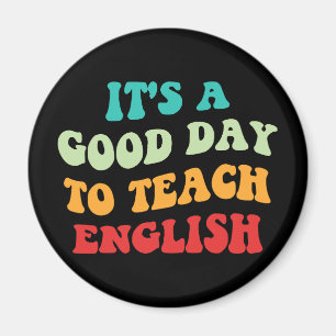 It's A Good Day To Teach English I Magnet