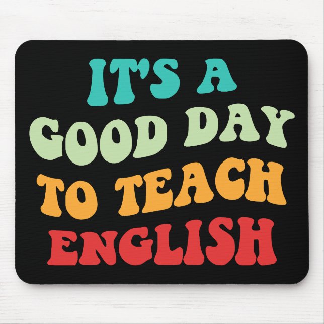 It's A Good Day To Teach English I Mouse Pad (Front)