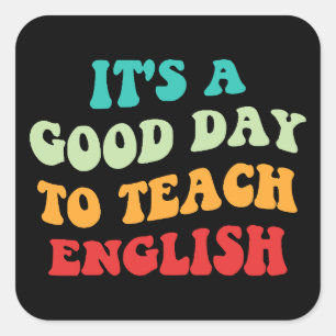 It's A Good Day To Teach English I Square Sticker