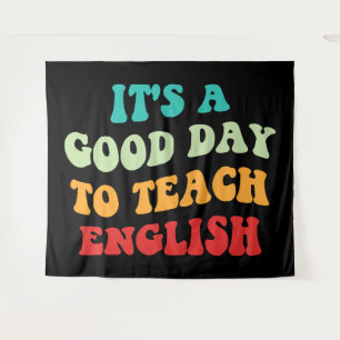It's A Good Day To Teach English I Tapestry