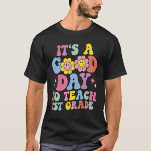 It's A Good Day To Teach First Grade Retro Groovy  T-Shirt