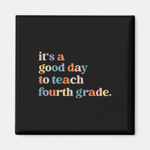 It's A Good Day To Teach Fourth Grade 4th Grade Te Magnet