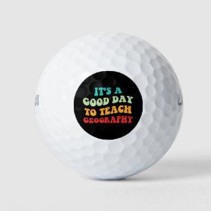 It's A Good Day To Teach Geography I Golf Balls