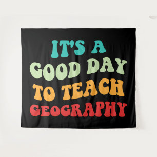 It's A Good Day To Teach Geography I Tapestry