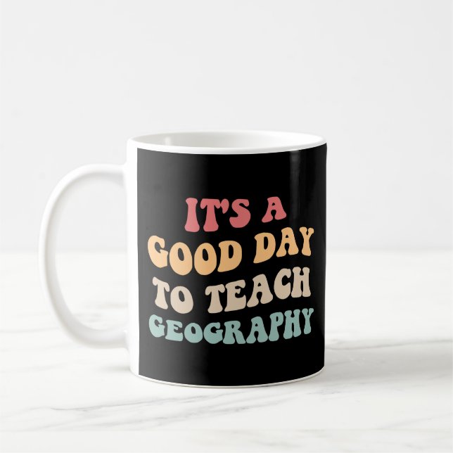 It's A Good Day To Teach Geography II Coffee Mug (Left)