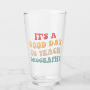 It's A Good Day To Teach Geography II Glass