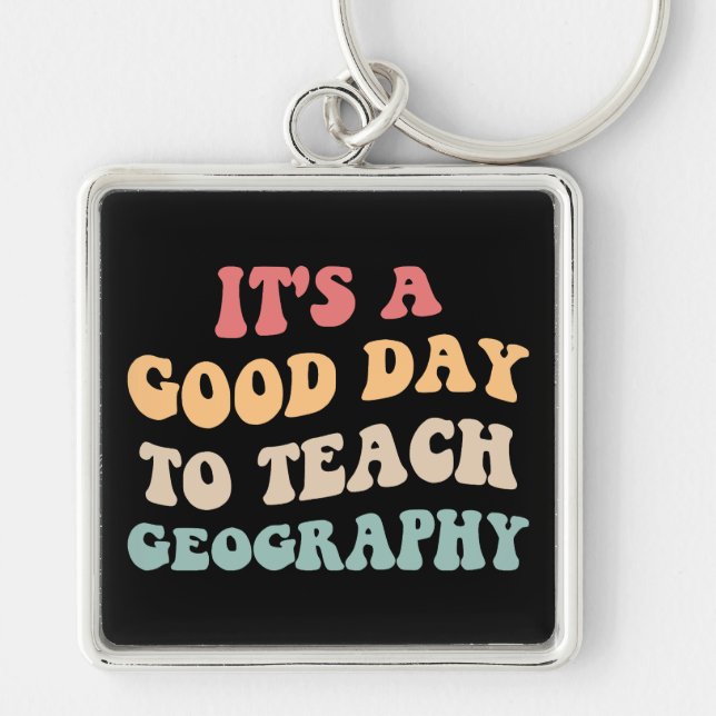 It's A Good Day To Teach Geography II Key Ring (Front)