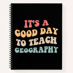 It's A Good Day To Teach Geography II Notebook