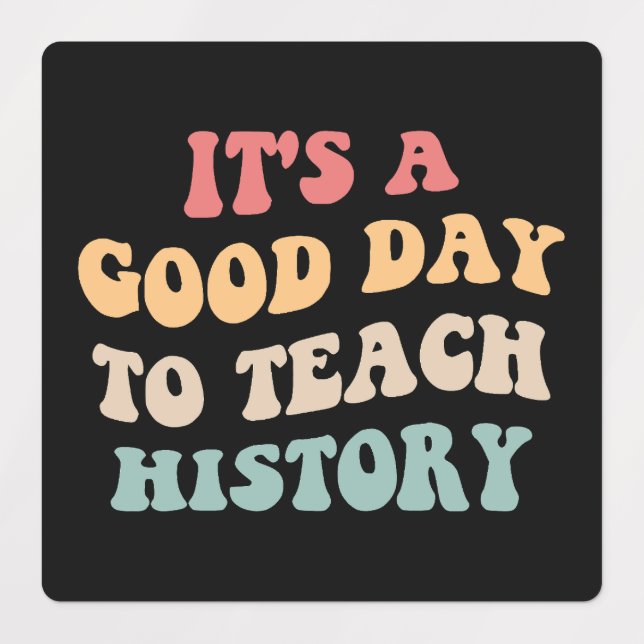 It's A Good Day To Teach History II (Design 1)