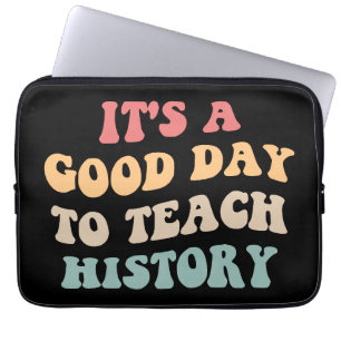 It's A Good Day To Teach History II Laptop Sleeve