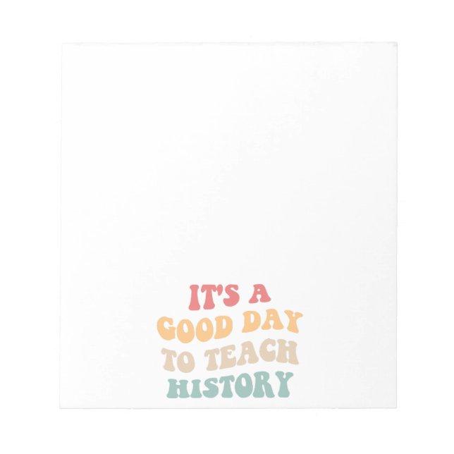 It's A Good Day To Teach History II Notepad (Front)
